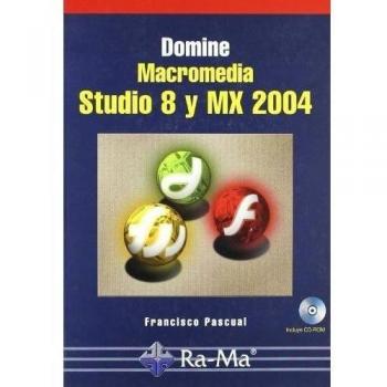 Domine Macromedia Studio. Versiones 8 y MX 2004