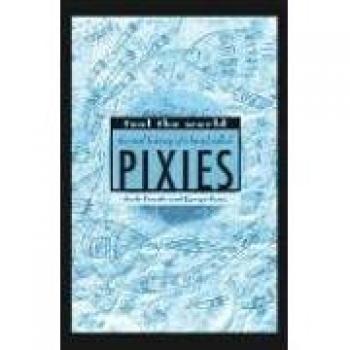 Fool the World: The Oral History of Pixies - Book Edition