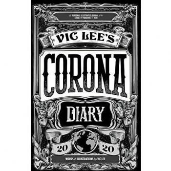 Diario de la Corona de Vic Lee: Un diario ilustrado personal sobre la pandemia de COVID-19 de 2020 (Tapa dura)