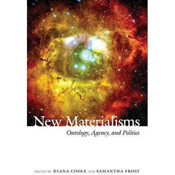 New Materialisms: Ontology, Agency, and Politics