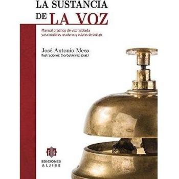 La sustancia de la voz: Manual práctico de voz hablada para locutores, oradores y actores de doblaje: Manual Practico de Voz Hablada Para Locutores, Oradores y Actores de Doblaje - Meca Díaz, José Antonio