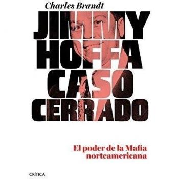 Jimmy Hoffa. Caso cerrado: El poder de la Mafia norteamericana
