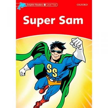 Dolphin Readers Level 2: Dolphin Readers 2. Super Sam