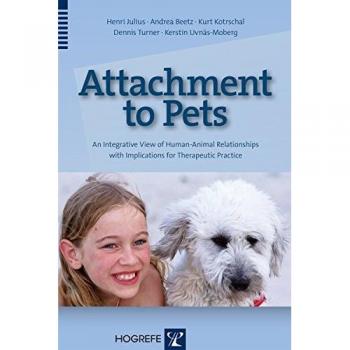 Attachment to Pets: An Integrative View of Human-Animal Relationships for Therapeutic Practice