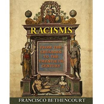 Racisms: From the Crusades to the Twentieth Century