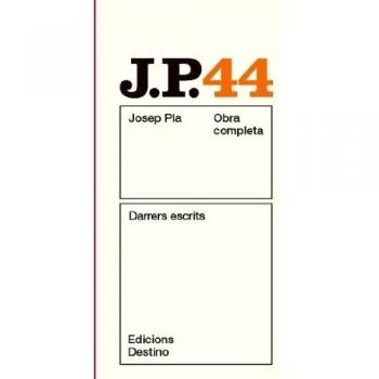Darrers escrits: O.C.Josep Pla. Volum 44