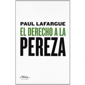 Derecho A La Pereza,El - Paul Lafargue