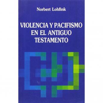 Violencia y pacifismo en el antiguo testamento