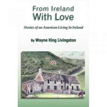 From Ireland With Love: An American's Journey in Ireland - Memoir