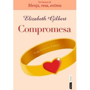 Compromesa: una història d'amor - Elizabeth Gilbert