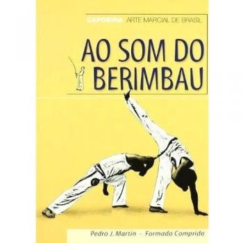 Ao som do berimbau. Capoeira, arte marcial de Brasil
