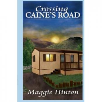 Crossing Caine's Road - Paperback Edition by Maggie Hinton