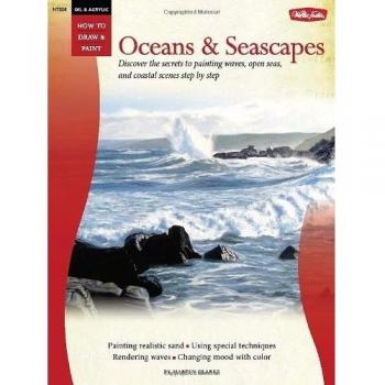 Oil & Acrylic: Oceans & Seascapes: Discover the secrets to painting waves, open seas, and coastal scenes step by step