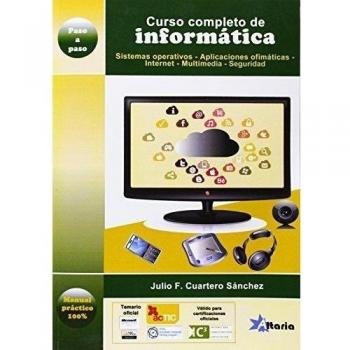 Curso completo de informática: sistemas operativos, aplicaciones ofimáticas, Internet, multimedia y seguridad