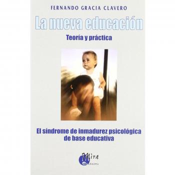 La nueva educación : teoría y práctica : el síndrome de inmadurez psicológica de base educativa
