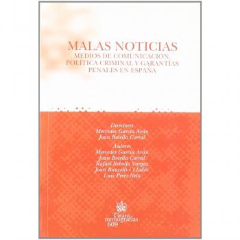 Malas Noticias . Medios de comunicación , política criminal y garantías penales en España