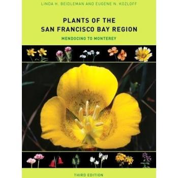 Plants of the San Francisco Bay Region: Mendocino to Monterey