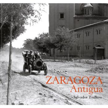 Zaragoza Antigua - Salvador Javier Trallero Anoro
