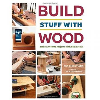 Build Stuff with Wood: Make Awesome Projects with Basic Tools