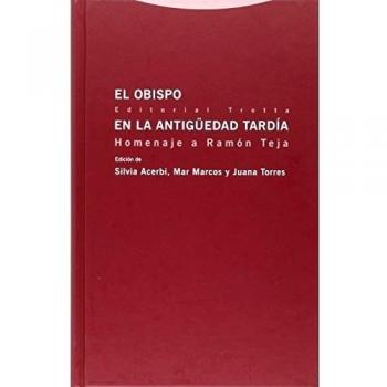 El Obispo En La Antigüedad Tardía: Homenaje a Ramón Teja