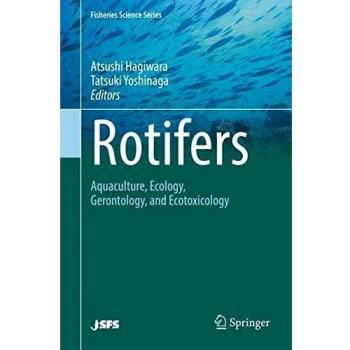 Rotifers: Aquaculture, Ecology, Gerontology, and Ecotoxicology