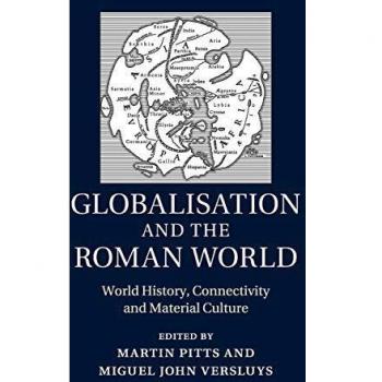Globalización y el Mundo Romano: Historia Mundial, Conectividad y Cultura Material