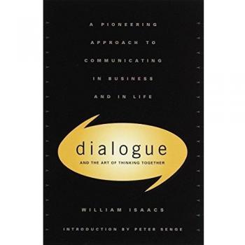 Dialogue: The Art Of Thinking Together