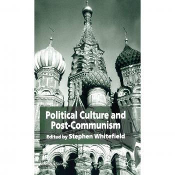 Political Culture and Post-Communism