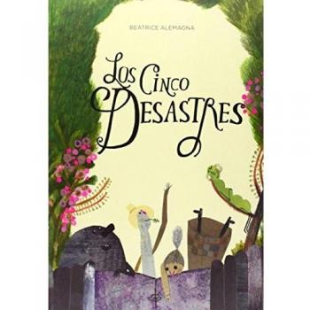 Los Cinco Desastres - Beatrice Alemagna