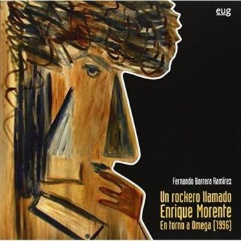 Un rockero llamado Enrique Morente. En torno a Omega - Barrera Ramirez Fernando