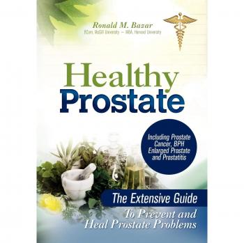 Healthy Prostate: The Extensive Guide to Prevent and Heal Prostate Problems Including Prostate Cancer, BPH Enlarged Prostate and Prostat