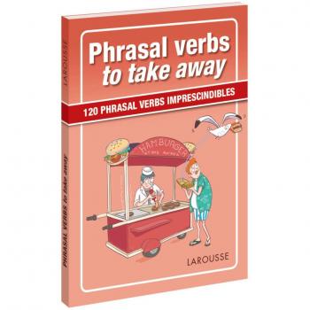 Phrasal verbs to take away - Larousse Editorial