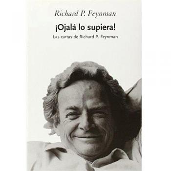 ¡Ojalá lo supiera!: Las cartas de Richard P. Feynman