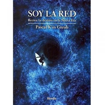 Soy la Red: Recrea tu destino en la Nueva Era