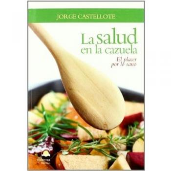 LA SALUD EN LA CAZUELA: El placer por lo sano