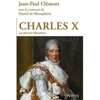 Charles X: le dernier Bourbon
