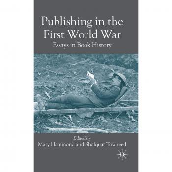 Publishing in the First World War: Essays in Book History