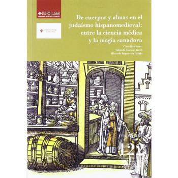 De cuerpos y almas en el judaísmo hispanomedieval: entre la ciencia médica y la magia sanadora: 122
