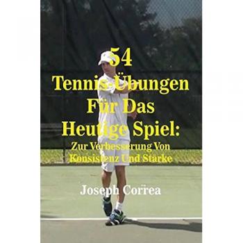 54 Ejercicios de Tenis para el Juego de Hoy: Mejora de Consistencia y Fuerza