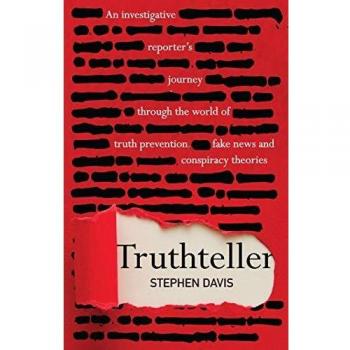 Truthteller: An Investigative Reporter's Journey Through the World of Truth Prevention, Fake News and Conspiracy Theories