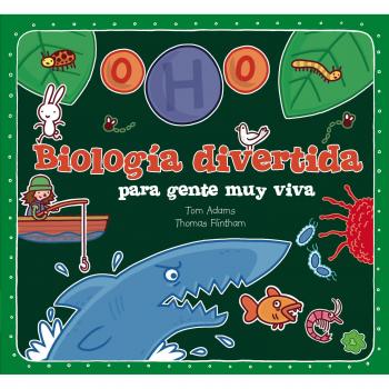 Biología divertida para gente muy viva - Tom Adams