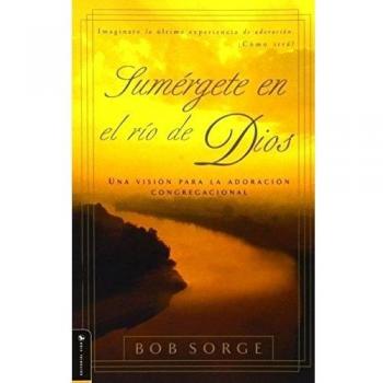Sumergete en el Rio Dios: Una Vision Para la Adoracion Congregacional