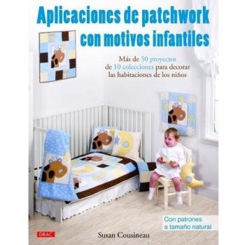 APLICACIONES DE PATCHWORK CON MOTIVOS INFANTILES - 9788498742190