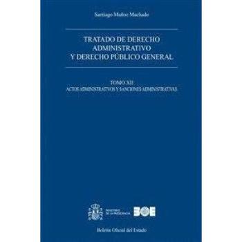 Tratado de derecho administrativo y derecho público general. Obra completa: Tratado de derecho administrativo y derecho público general. Tomo XII. Actos administrativos y sanciones administrativas: 12