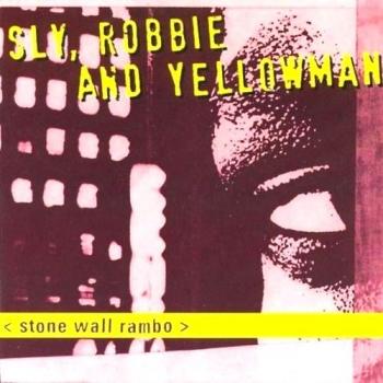 Stone Wall Rambo - Yellowman Sly & Robbie