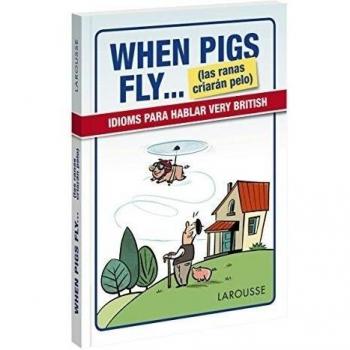 When Pigs Fly... - Larousse Editorial