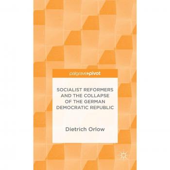 Socialist Reformers and the Collapse of the German Democratic Republic