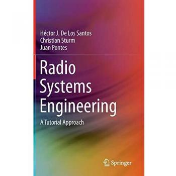 Radio Systems Engineering: A Comprehensive Tutorial Guide