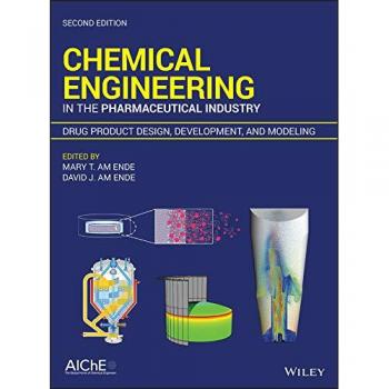 Chemical Engineering in the Pharmaceutical Industry: Drug Product Design, Development, and Modeling