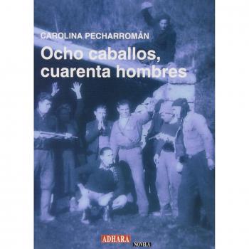 Ocho Caballos, Cuarenta Hombres
